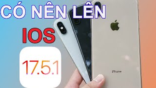 IPHONE XS MAX CÓ NÊN LÊN IOS 1751 [upl. by Hedi]