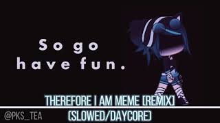 Therefore I Am Meme Remix SlowedDaycore [upl. by Aivata]