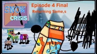 SNOW CRISIS Episode  4 Final Returning Sames [upl. by Neelyt]