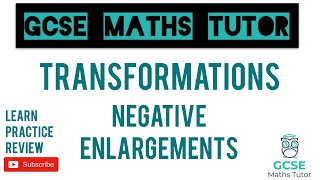 Negative Enlargements  Drawing amp Describing Higher Only  Transformations  GCSE Maths Tutor [upl. by Sudoeht]