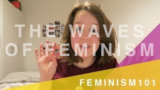 The Four Waves of Feminism  Feminism 101 [upl. by Atinele426]