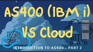 AS400 IBM i vs Cloud  Introduction to AS400  Part 2 [upl. by Ihsakat]