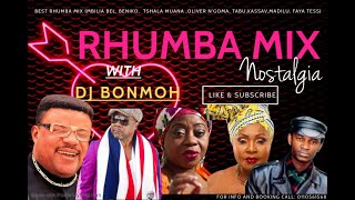 THE BEST OF RHUMBA NOSTALGIA MIX BY DJ BONMOH RHUMBA MIX MBILIA BELOLIVER NGOMAMADILU FAYA TESS [upl. by Esom]