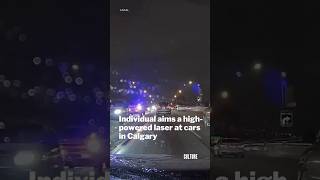 Why would someone do this calgary calgarynews culturealberta alberta yyc car laserpointer [upl. by Alyag]