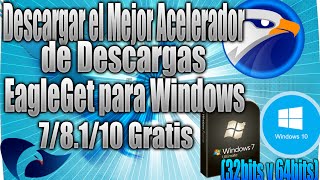 Como Descargar el Mejor Acelerador de Descargas EagleGet para Windows 7810 Español 2016 Full [upl. by Pratte]