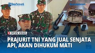 Prajurit TNI yang Jual Senjata Api dan Amunisi ke Musuh Akan Dijatuhkan Hukuman Mati [upl. by Warder]