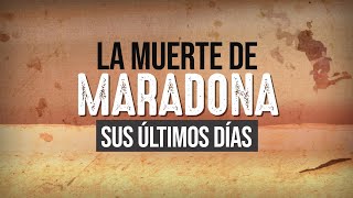 LA MUERTE DE MARADONA SUS ÚLTIMOS DÍAS [upl. by Hedvah533]