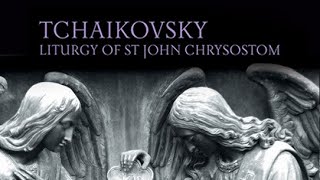 Tchaikovsky Liturgy of St John Chrysostom [upl. by Okomom]