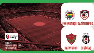 Trendyol Süper Lig 14Hafta Fenerbahçe  Gaziantep Fk ve Hatayspor  Beşiktaş  Canlı Anlatım [upl. by Rosy]