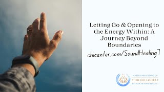 Letting Go amp Opening to the Energy Within A Journey Beyond Boundaries [upl. by Gran]