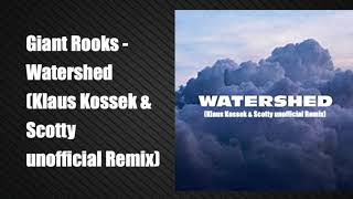 Giant Rooks  Watershed Klaus Kossek amp Scotty unofficial Remix [upl. by Alfi]