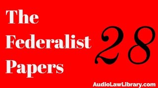 Federalist Papers  28 Idea of Restraining Legislative Authority to the Common Defense Audiobook [upl. by Karleen]