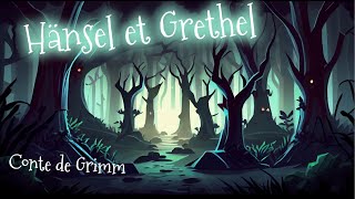 Hänsel et Grethel conte de Grimm [upl. by Itnuahsa770]