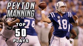 Peyton Manning’s Top 50 Most Legendary Plays of AllTime  NFL Highlights [upl. by Acquah]