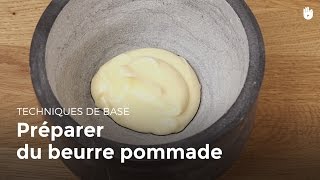 Préparer du beurre pommade  matières grasses en cuisine [upl. by Frederick]