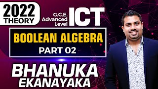 AL ICT  2022 Theory  Boolean Algebra  Part 02  Bhanuka Ekanayaka [upl. by Stoops]