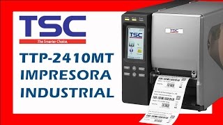 TSC TTP 2410 MT Impresora Industrial para Etiquetas y Flexibles [upl. by Richmal143]