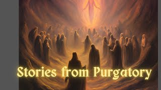 You havent heard these stories from Purgatory [upl. by Llerroj]