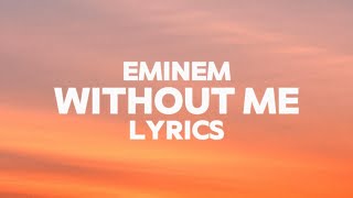 Eminem  Without Me  Lyrics [upl. by Eelahc]