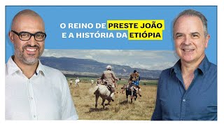 E o Resto é História  O reino de Preste João e a história da Etiópia [upl. by Aenil737]