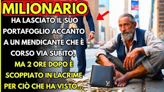 MILIONARIO HA LASCIATO IL SUO PORTAFOGLIO ACCANTO A UN MENDICANTE CHE È CORSO VIA SUBITO MA 2 ORE [upl. by Verity59]