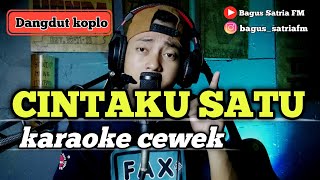 Cintaku satu  karaoke tanpa vokal cewek dangdut koplo [upl. by Earla]