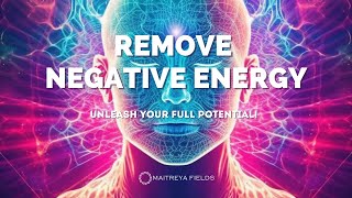 Remove Negative Energy  Energetically Programmed Audio  Maitreya Reiki™ [upl. by Trawets]