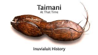 Taimani  At That Time Inuvialuit History Timeline Introduction [upl. by Ernesta]