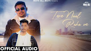 Tere Naal Raha Ve Official Audio  Sumit Tisawar  Mohit Bedi  Hindi Songs 2024 [upl. by Asilahs]