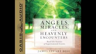 quotAngels Miracles and Heavenly Encountersquot compiled by James Stuart Bell [upl. by Elton]