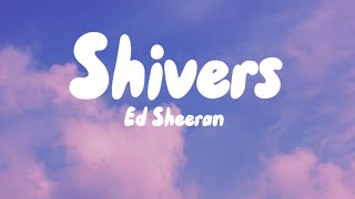 Shivers by Ed Sheeran Lyrics [upl. by Nylecaj102]