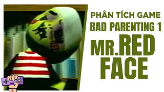 Phân Tích Game BAD PARENTING 1  Ông Mặt Đỏ [upl. by Sadick]