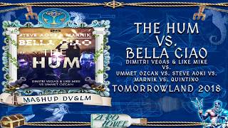 The Hum vs Bella Ciao Dimitri Vegas amp Like Mike Mashup quotTomorrowland 2018quot [upl. by Trebled]