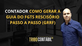 COMO GERAR A GUIA DO FGTS RESCISÓRIO PASSO A PASSO GRRF [upl. by Pattani828]