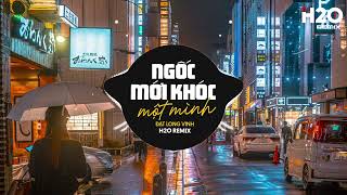 Ngốc Mới Khóc Một Mình H2O Remix  Đạt Long Vinh  Mình Như Kẻ Ngốc Đứng Một Mình Remix [upl. by Tager]