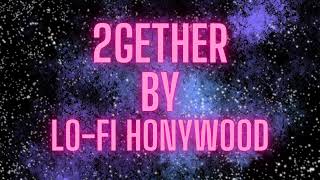 2gether by Honywood LoFi [upl. by Anzovin]