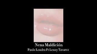 Nena Maldición slowedversion Paulo Londra Ft Lenny Tavarez [upl. by Marcelle]