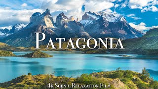 Patagonia 4K  Scenic Relaxation Film With Calming Music [upl. by Naujaj]