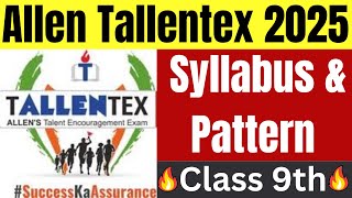 Tallentex 2025 Syllabus amp Pattern Class 9th  Allen Tallentex Scholarship cum Admission Test [upl. by Ivy]