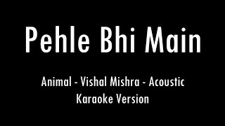 Pehle Bhi Main  Animal  Vishal Mishra  Karaoke With Lyrics  Only Guitar Chords [upl. by Hescock611]