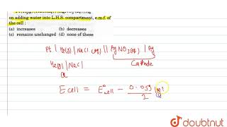 In given galvanic cell PtH2g  NaClaq AgNO3aq Ag on adding water [upl. by Orabelle157]