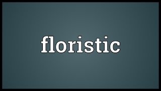 Floristic Meaning [upl. by Hassett256]