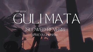 Guli Mata SlowedReverb  Saad Lamjarred  Shreya Ghoshal  MP Music [upl. by Chapa907]