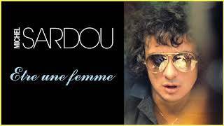 Michel Sardou  Etre une femme Audio Officiel [upl. by Pressman]