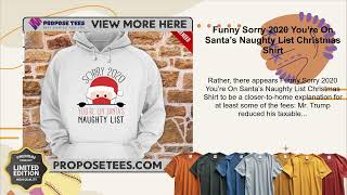 Funny Sorry 2020 You’re On Santa’s Naughty List Christmas Shirt [upl. by Aryek204]