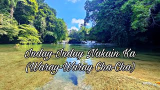 INDAY INDAY NAKAIN KA  CHA CHA WARAY WARAY [upl. by Eiramnaej]