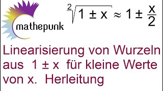 Linearisierung von Wurzeln aus 1 ± x für kleine Werte von x Herleitung [upl. by Neva]