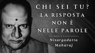 Chi sei tu La risposta non è nelle parole Nisargadatta Maharaj [upl. by Moria]