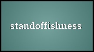 Standoffishness Meaning [upl. by Arly]