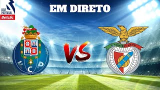 FC PORTO VS SL BENFICA EM DIRETO O GRANDE CLÃSSICO LIGA PORTUGAL BETCLIC [upl. by Ancell523]